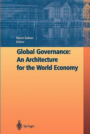 Global Governance: An Architecture for the World Economy de Horst Siebert