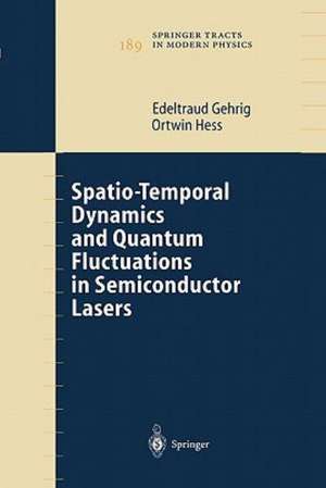 Spatio-Temporal Dynamics and Quantum Fluctuations in Semiconductor Lasers de Edeltraud Gehrig