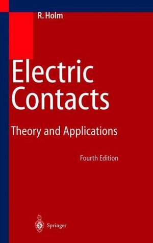 Electric Contacts: Theory and Application de Else Holm