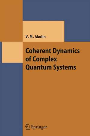 Coherent Dynamics of Complex Quantum Systems de Vladimir M. Akulin