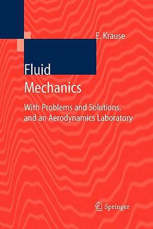Fluid Mechanics: With Problems and Solutions, and an Aerodynamics Laboratory de Egon Krause
