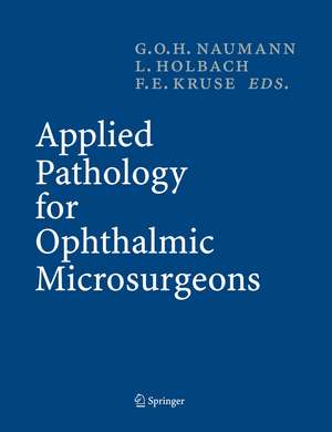 Applied Pathology for Ophthalmic Microsurgeons de Gottfried O.H. Naumann