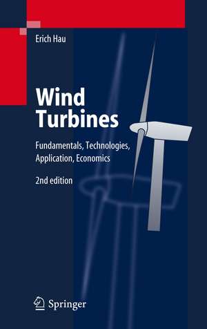 Wind Turbines: Fundamentals, Technologies, Application, Economics de Erich Hau