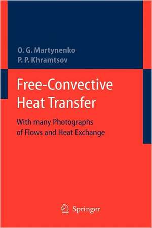 Free-Convective Heat Transfer: With Many Photographs of Flows and Heat Exchange de Oleg G. Martynenko