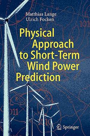 Physical Approach to Short-Term Wind Power Prediction de Matthias Lange