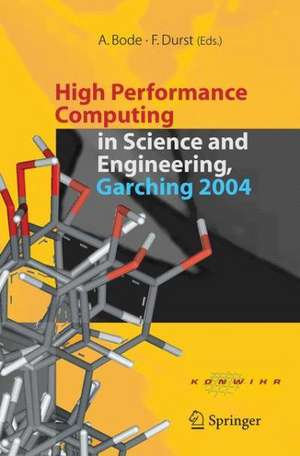 High Performance Computing in Science and Engineering, Garching 2004: Transaction of the KONWIHR Result Workshop, October 14-15, 2004, Technical University of Munich, Garching, Germany de Arndt Bode