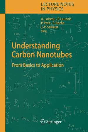 Understanding Carbon Nanotubes: From Basics to Applications de Annick Loiseau