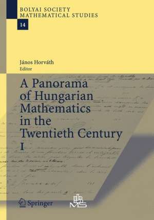 A Panorama of Hungarian Mathematics in the Twentieth Century, I de Janos Horvath