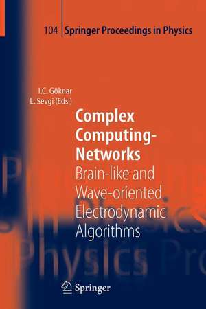 Complex Computing-Networks: Brain-like and Wave-oriented Electrodynamic Algorithms de Izzet Cem Göknar