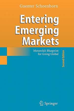 Entering Emerging Markets: Motorola's Blueprint for Going Global de Guenter Schoenborn