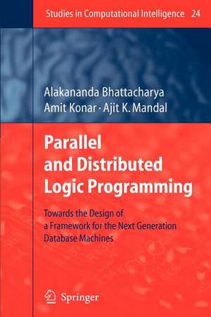 Parallel and Distributed Logic Programming: Towards the Design of a Framework for the Next Generation Database Machines de Alakananda Bhattacharya