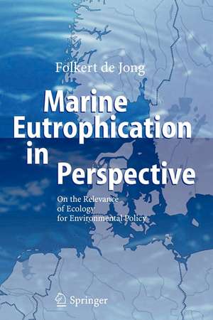 Marine Eutrophication in Perspective: On the Relevance of Ecology for Environmental Policy de Folkert de Jong