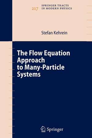 The Flow Equation Approach to Many-Particle Systems de Stefan Kehrein