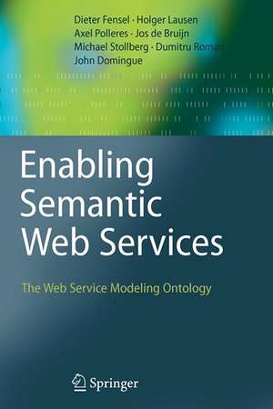 Enabling Semantic Web Services: The Web Service Modeling Ontology de Dieter Fensel