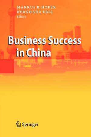 Business Success in China de Markus B. Hofer