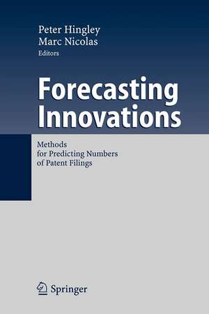 Forecasting Innovations: Methods for Predicting Numbers of Patent Filings de Peter Hingley