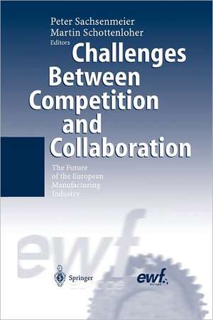 Challenges Between Competition and Collaboration: The Future of the European Manufacturing Industry de Peter Sachsenmeier