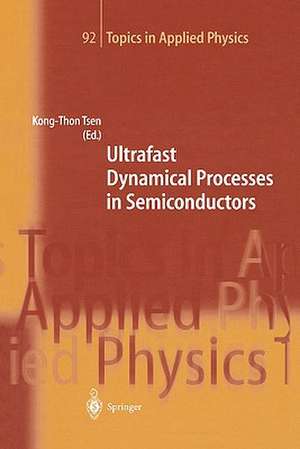 Ultrafast Dynamical Processes in Semiconductors de Kong-Thon Tsen