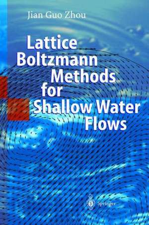 Lattice Boltzmann Methods for Shallow Water Flows de Jian Guo Zhou