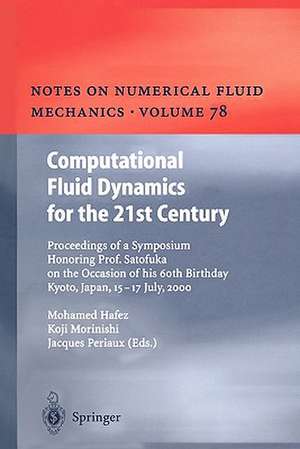 Computational Fluid Dynamics for the 21st Century: Proceedings of a Symposium Honoring Prof. Satofuka on the Occasion of his 60th Birthday, Kyoto, Japan, July 15–17, 2000 de Mohamed Hafez