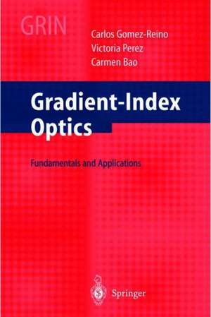 Gradient-Index Optics: Fundamentals and Applications de C. Gomez-Reino