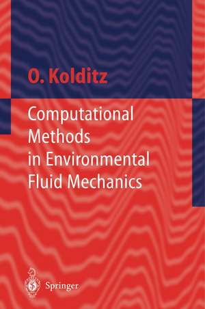 Computational Methods in Environmental Fluid Mechanics de Olaf Kolditz