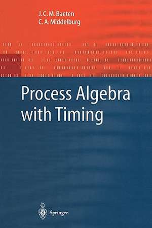 Process Algebra with Timing de J.C.M. Baeten
