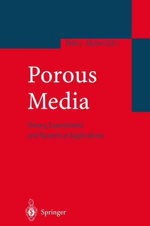 Porous Media: Theory, Experiments and Numerical Applications de Wolfgang Ehlers