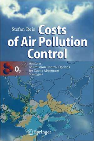 Costs of Air Pollution Control: Analyses of Emission Control Options for Ozone Abatement Strategies de Stefan Reis