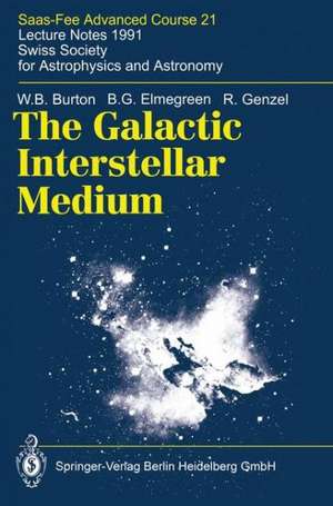 The Galactic Interstellar Medium: Saas-Fee Advanced Course 21. Lecture Notes 1991. Swiss Society for Astrophysics and Astronomy de W.B. Burton