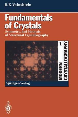 Fundamentals of Crystals: Symmetry, and Methods of Structural Crystallography de Boris K. Vainshtein