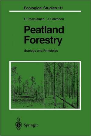 Peatland Forestry: Ecology and Principles de Eero Paavilainen