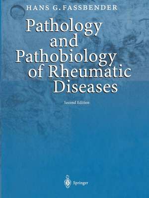 Pathology and Pathobiology of Rheumatic Diseases de Hans G. Fassbender