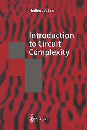 Introduction to Circuit Complexity: A Uniform Approach de Heribert Vollmer