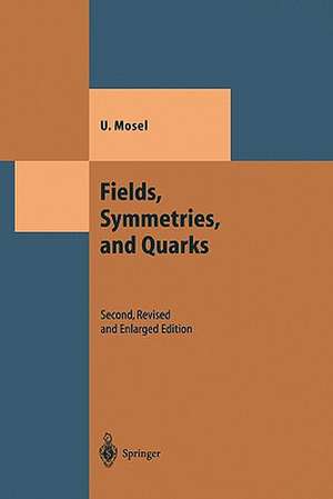 Fields, Symmetries, and Quarks de Ulrich Mosel