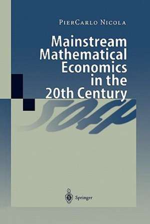 Mainstream Mathematical Economics in the 20th Century de PierCarlo Nicola