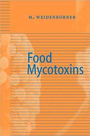 Encyclopedia of Food Mycotoxins de Martin Weidenbörner