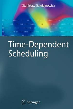 Time-Dependent Scheduling de Stanislaw Gawiejnowicz