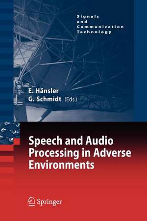 Speech and Audio Processing in Adverse Environments de Eberhard Hänsler