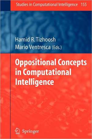 Oppositional Concepts in Computational Intelligence de Hamid R. Tizhoosh