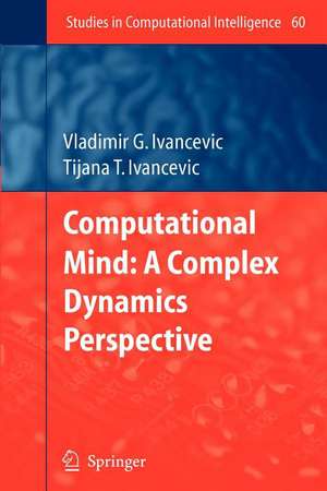 Computational Mind: A Complex Dynamics Perspective de Vladimir G. Ivancevic