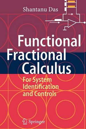 Functional Fractional Calculus for System Identification and Controls de Shantanu Das