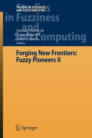 Forging New Frontiers: Fuzzy Pioneers II de Masoud Nikravesh