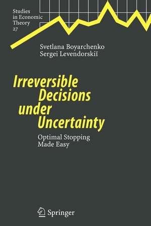 Irreversible Decisions under Uncertainty: Optimal Stopping Made Easy de Svetlana Boyarchenko
