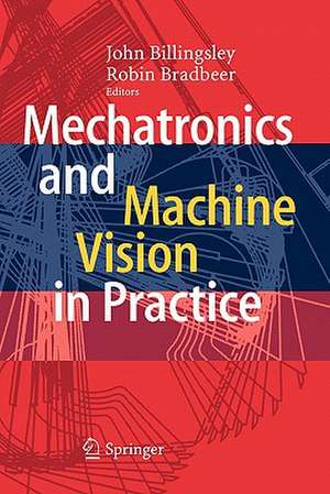 Mechatronics and Machine Vision in Practice de John Billingsley