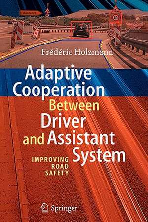 Adaptive Cooperation between Driver and Assistant System: Improving Road Safety de Frédéric Holzmann