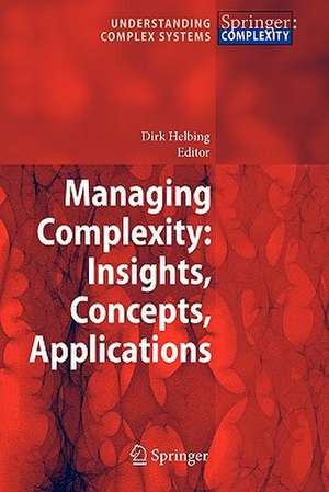 Managing Complexity: Insights, Concepts, Applications de Dirk Helbing