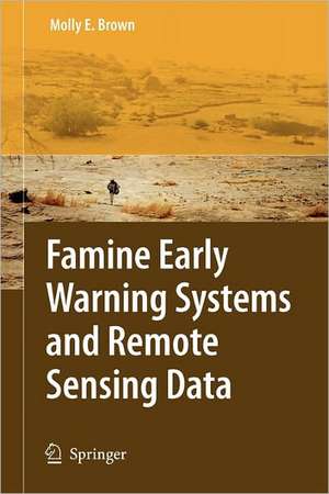 Famine Early Warning Systems and Remote Sensing Data de Molly E. Brown