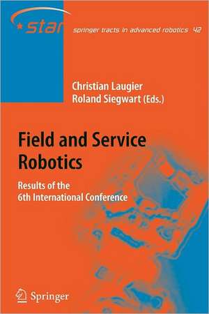 Field and Service Robotics: Results of the 6th International Conference de Christian Laugier