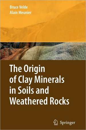 The Origin of Clay Minerals in Soils and Weathered Rocks de Bruce B. Velde